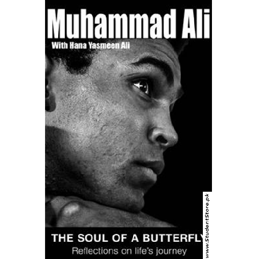 Muhammad Ali: The Soul Of A Butterfly By Hana Yasmeen Ali