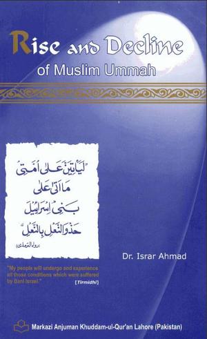 Rise And Decline Of the Muslim Ummah ~ By Dr. Israr Ahmad 